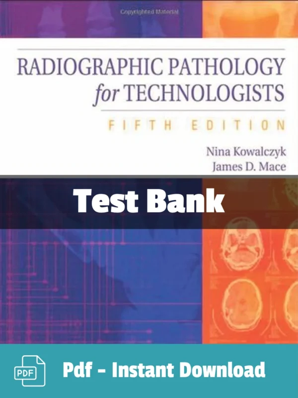 Radiographic Pathology for Technologists, 5th Edition by Nina Kowalczyk Test Bank Radiographic Pathology for Technologists 5th Edition test bank by Nina Kowalczyk complete radiologic study resource