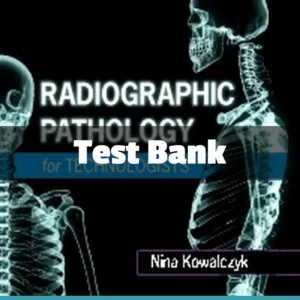 Radiographic Pathology for Technologists 7th Edition Test Bank by Nina Kowalczyk complete radiography study resource