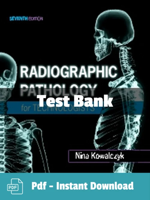Radiographic Pathology for Technologists 7th Edition Test Bank by Nina Kowalczyk complete radiography study resource