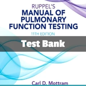 Ruppel's Manual of Pulmonary Function Testing 11th Edition by Carl Mottram Test Bank Ruppel's Manual of Pulmonary Function Testing 11th Edition test bank by Carl Mottram complete respiratory study resource