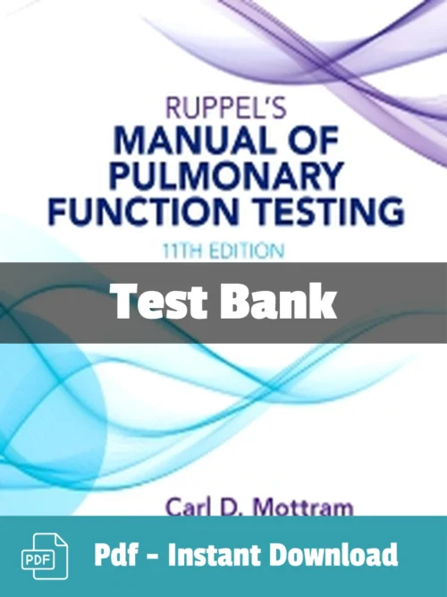 Ruppel's Manual of Pulmonary Function Testing 11th Edition by Carl Mottram Test Bank Ruppel's Manual of Pulmonary Function Testing 11th Edition test bank by Carl Mottram complete respiratory study resource