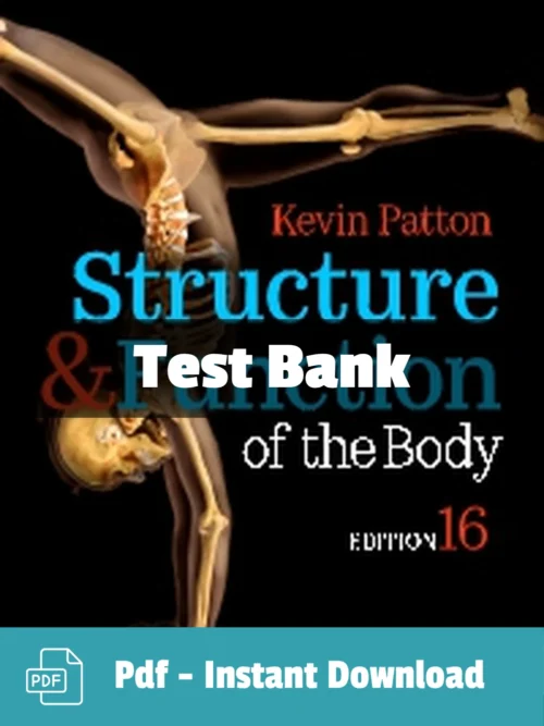 Structure & Function of the Body 16th Edition by Kevin T. Patton Test Bank Structure and Function of the Body 16th Edition test bank by Kevin T. Patton comprehensive anatomy and physiology resource