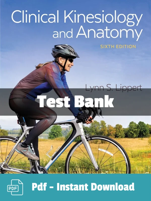 Test Bank For Clinical Kinesiology And Anatomy 6th Edition Lynn S. Lippert Clinical Kinesiology and Anatomy 6th Edition test bank by Lynn S. Lippert comprehensive study resource