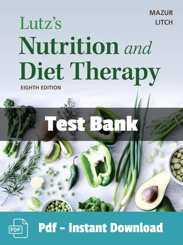 Test Bank For Lutz's Nutrition And Diet Therapy 8th Edition Erin E. Mazur Lutz's Nutrition and Diet Therapy 8th Edition test bank by Mazur comprehensive nutrition study resource