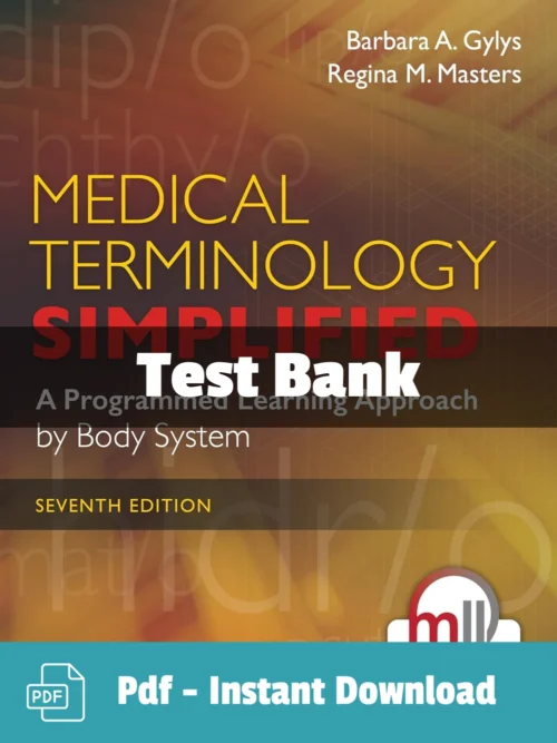 Test Bank For Medical Terminology Simplified A Programmed Learning Approach By Body System 7th Edition Barbara A. Gylys Medical Terminology Simplified 7th Edition test bank by Gylys complete learning resource