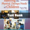 Test Bank For Meeting The Physical Therapy Needs Of Children 3rd Edition Susan K. Effgen Meeting the Physical Therapy Needs of Children 3rd Edition test bank by Susan K. Effgen complete pediatric study resource