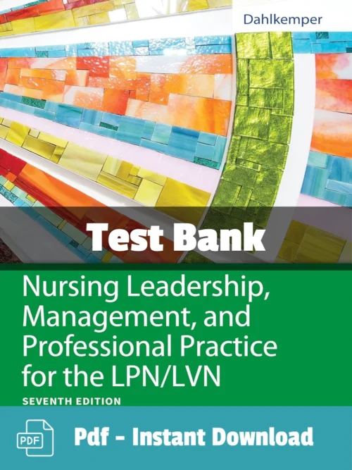 Test Bank For Nursing Leadership Management And Professional Practice For The Lpnlvn 7th Edition Tamara R. Dahlkemper Nursing Leadership and Management 7th Edition test bank by Dahlkemper comprehensive study resource