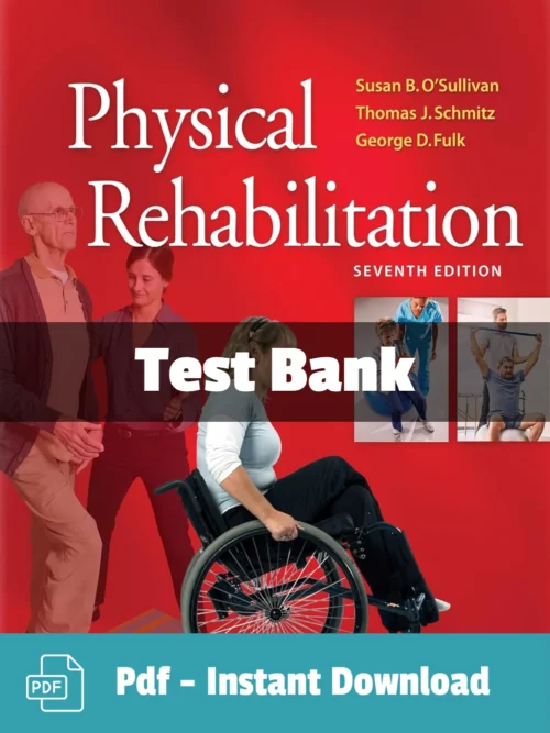 Test Bank For Physical Rehabilitation 7th Edition Susan B. O'sullivan Physical Rehabilitation 7th Edition test bank by O’Sullivan complete rehabilitation study resource