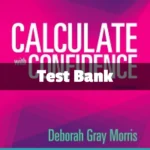 Calculate with Confidence 7th Edition Test Bank by Deborah C. Morris for nursing dosage calculations and study practice
