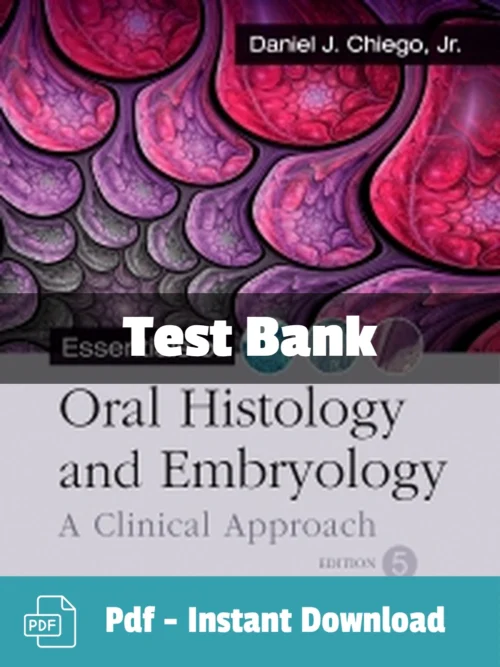 Essentials of Oral Histology and Embryology 5th Edition Test Bank by Chiego complete dental study resource