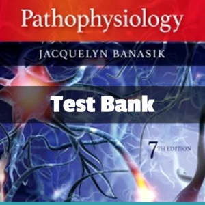 Pathophysiology 7th Edition test bank by Banasik comprehensive disease process study resource