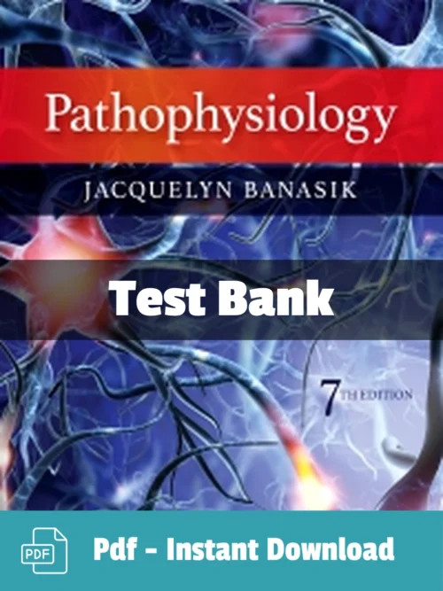 Pathophysiology 7th Edition test bank by Banasik comprehensive disease process study resource