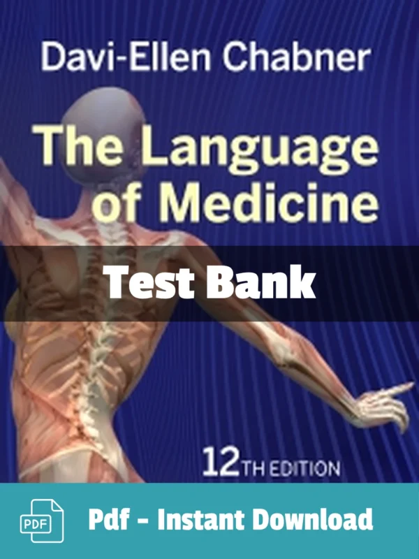 Test Bank for The Language of Medicine, 12th Edition by Davi-Ellen Chabner The Language of Medicine 12th Edition test bank by Davi-Ellen Chabner comprehensive study resource