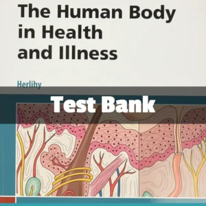 The Human Body in Health and Illness 6th Edition Test Bank The Human Body in Health and Illness 6th Edition test bank complete study resource