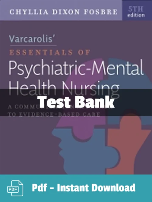 Varcarolis’ Essentials of Psychiatric Mental Health Nursing, 5th Editionby Chyllia D Fosbre Test Bank essentials of psychiatric mental health nursing test bank varcarolis complete study resource