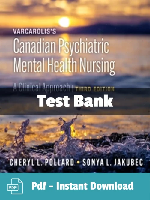 Varcarolis's Canadian Psychiatric Mental Health Nursing, 3rd Edition by Cheryl L. Pollard Test Bank varcarolis's canadian psychiatric mental health nursing test bank by Pollard comprehensive study resourc