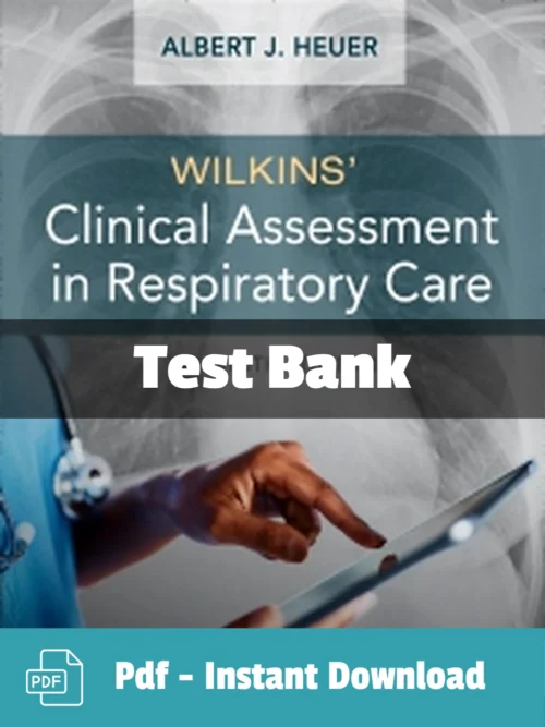 Wilkins Clinical Assessment in Respiratory Care 9th Edition test bank complete study resource
