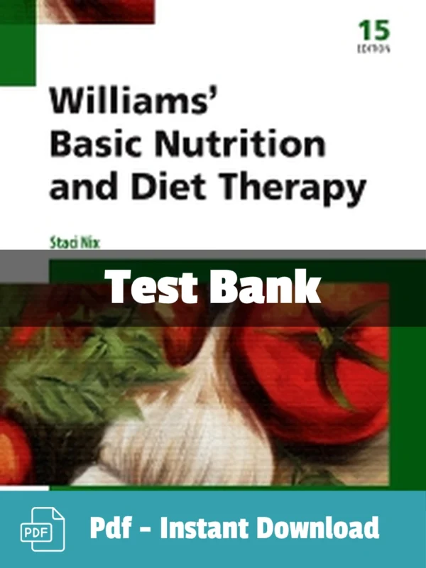 Williams' Basic Nutrition and Diet Therapy 15th Edition test bank complete study resource