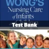 Wong's Nursing Care of Infants and Children, 12th Edition by Marilyn J. Hockenberry Test Bank test bank for wong's nursing care of infants and children by Hockenberry complete pediatric nursing study resource