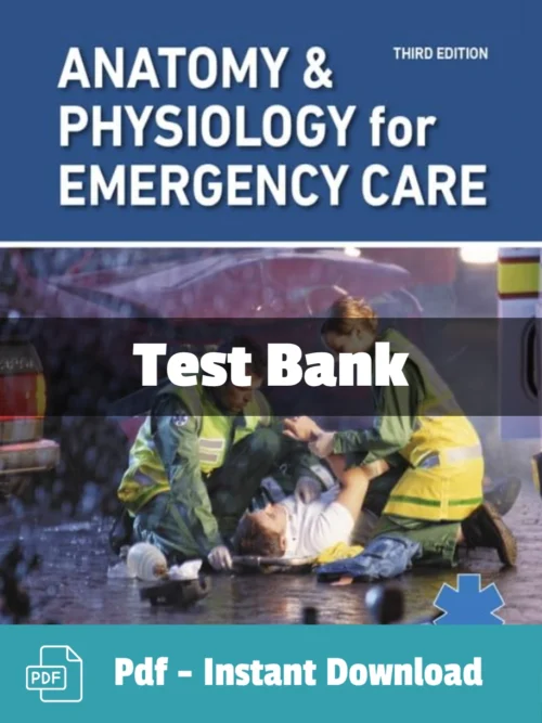 Test Bank For Anatomy & Physiology For Emergency Care 3rd Edition Bryan E. Bledsoe
