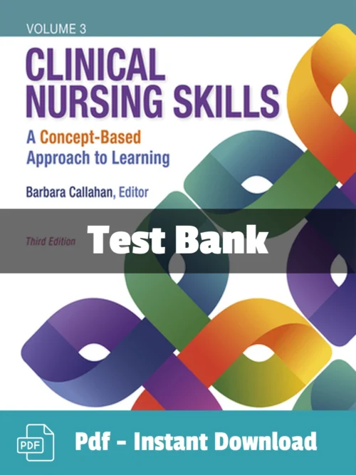 Test Bank For Clinical Nursing Skills A Concept Based Approach 3rd Edition Barbara Callahan Test Bank For Clinical Nursing Skills A Concept Based Approach 3rd Edition Barbara Callahan