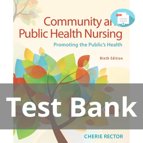 Test Bank For Community And Public Health Nursing Promoting The Public's Health 9th Edition Cherie Rector