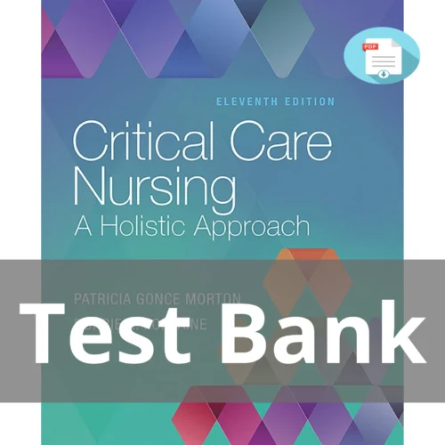 Test Bank For Critical Care Nursing A Holistic Approach 11th Edition Patricia Gonce Morton
