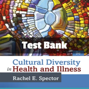 Test Bank For Cultural Diversity In Health And Illness 9th Edition Rachel E. Spector Test Bank For Foundations Of Nursing Research 7th Edition Rose Marie Nieswiadomy