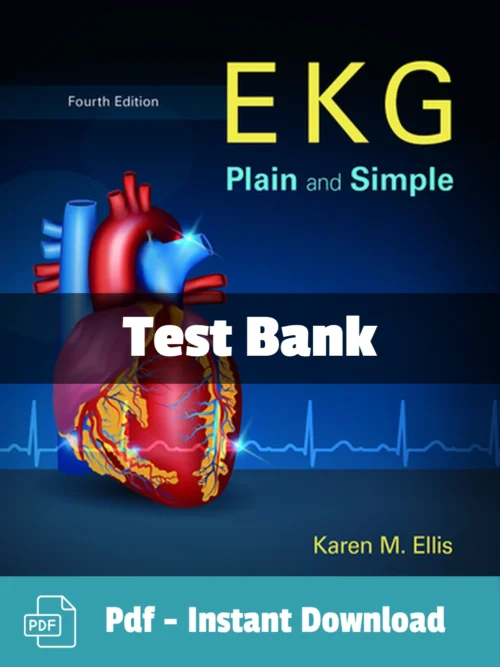 Test Bank For Ekg Plain And Simple 4th Edition Karen M. Ellis Test Bank For Ekg Plain And Simple 4th Edition Karen M. Ellis