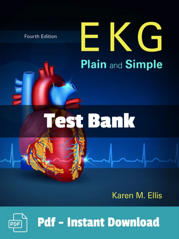 Test Bank For Ekg Plain And Simple 4th Edition Karen M. Ellis