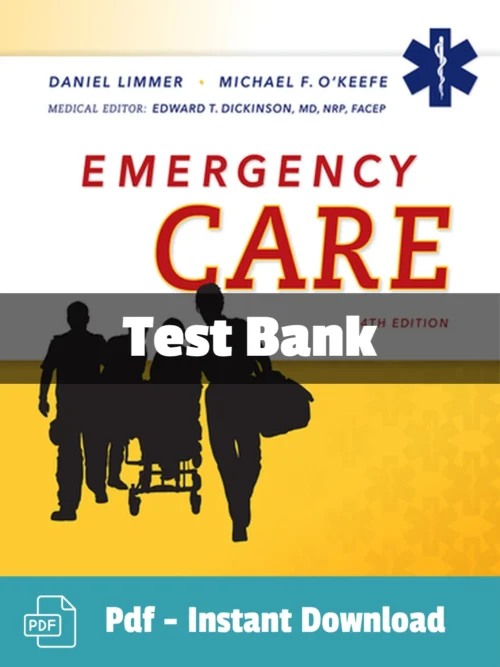 Test Bank For Emergency Care 14th Edition Daniel J. Limmer Test Bank For Emergency Care 14th Edition Daniel J. Limmer
