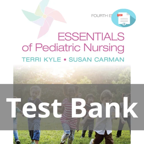 Test Bank For Essentials Of Pediatric Nursing 4th Edition Theresa Kyle Susan Carman
