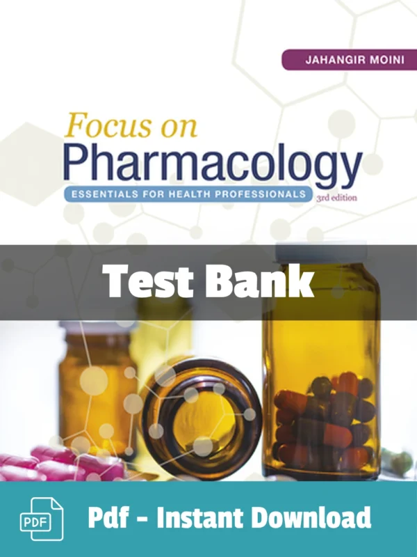 Test Bank For Focus On Pharmacology Essentials For Health Professionals 3rd Edition Jahangir Moini Test Bank For Gerontological Nursing 4th Edition Patricia A. Tabloski