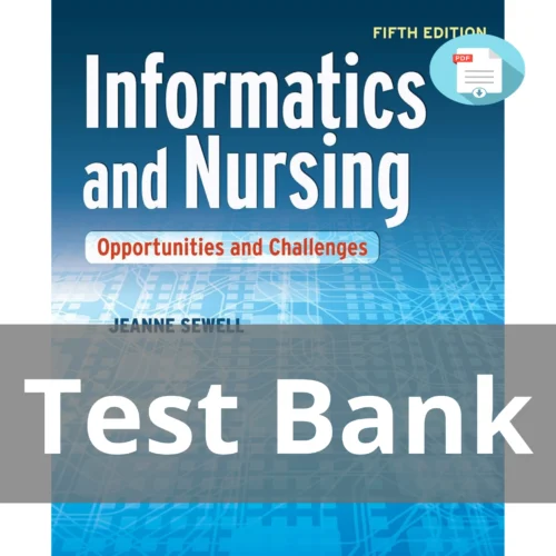 Test Bank For Informatics And Nursing Opportunities And Challenges Sixth Edition Jeanne Sewell