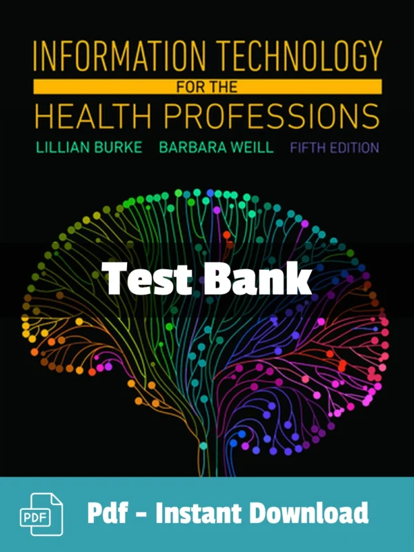 Test Bank For Information Technology For The Health Professions 5th Edition Lillian Burke