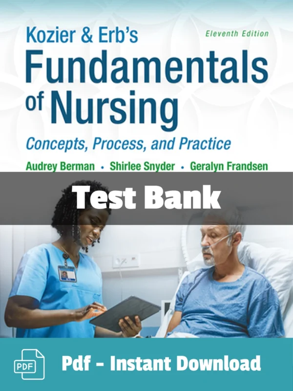 Test Bank For Kozier & Erb's Fundamentals Of Nursing Concepts Process And Practice 11th Edition Audrey T. Berman