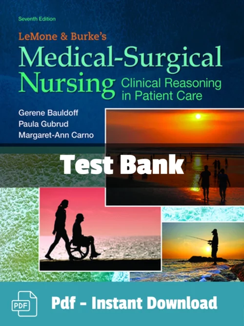 Test Bank For Lemone And Burke's Medical Surgical Nursing Clinical Reasoning In Patient Care 7th Edition Paula Gubrud