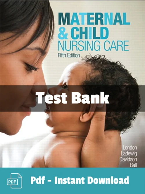 Test Bank For Maternal & Child Nursing Care 5th Edition Marcia London