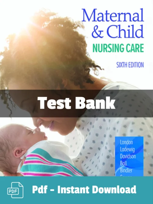 Test Bank For Maternal & Child Nursing Care 6th Edition Marcia London