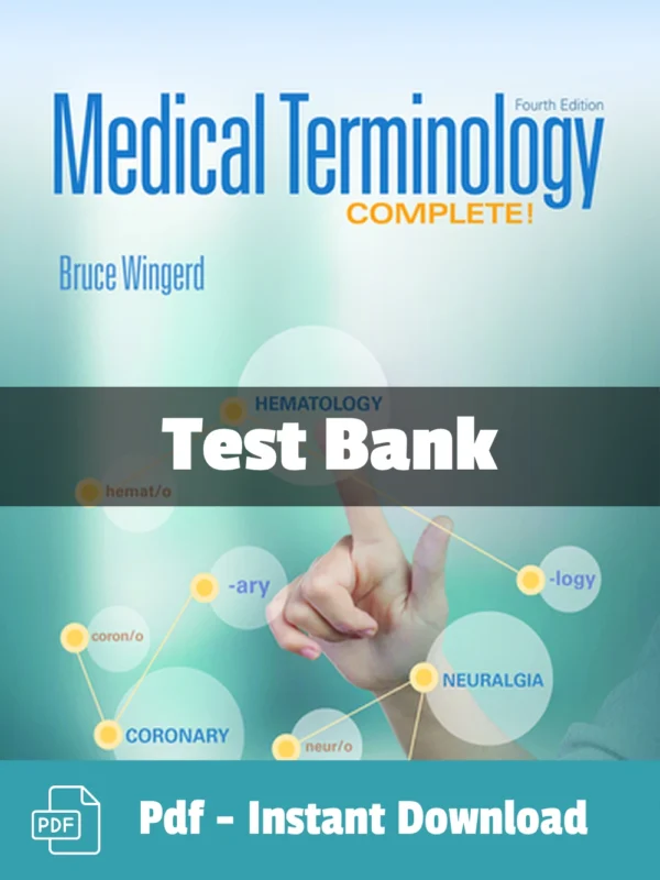 Test Bank For Medical Terminology Complete! 4th Edition Bruce Wingerd