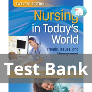 Test Bank For Nursing In Today's World Trends Issues And Management 12th Edition Amy Stegen Buckway Test Bank For Nursing In Today's World Trends Issues And Management 12th Edition Amy Stegen Buckway
