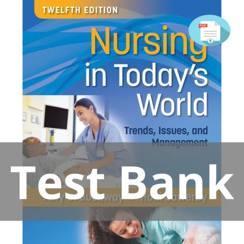 Test Bank For Nursing In Today's World Trends Issues And Management 12th Edition Amy Stegen Buckway