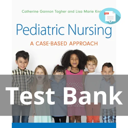 Test Bank For Pediatric Nursing A Case Based Approach Catherine Gannon Tagher