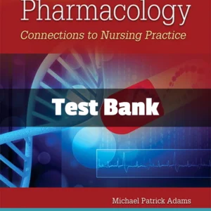 Test Bank For Pharmacology Connections To Nursing Practice 4th Edition Michael P. Adams Priorities in Critical Care Nursing 9th Edition Linda Urden, Kathleen Stacy, Mary Lough Test Bank