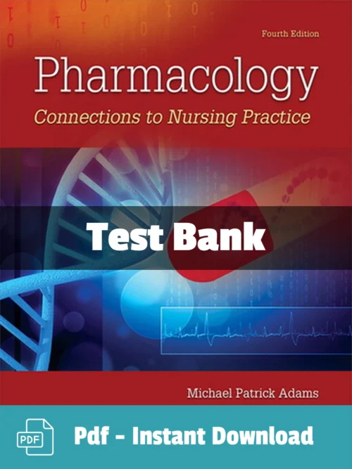 Test Bank For Pharmacology Connections To Nursing Practice 4th Edition Michael P. Adams