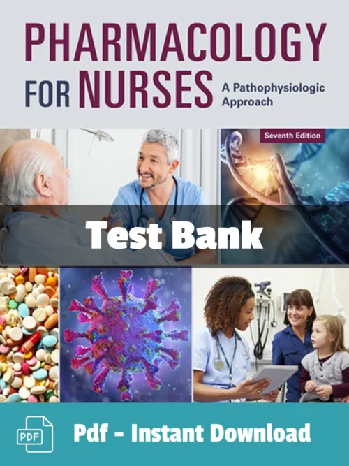 Test Bank For Pharmacology For Nurses A Pathophysiologic Approach 7th Edition Michael P. Adams