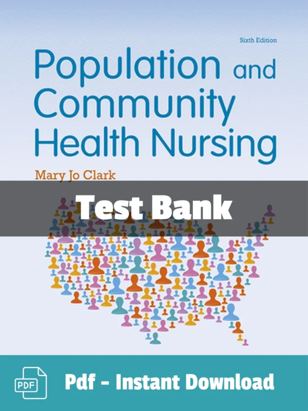 Test Bank For Population And Community Health Nursing 6th Edition Mary Jo Clark Test Bank For Population And Community Health Nursing 6th Edition Mary Jo Clark