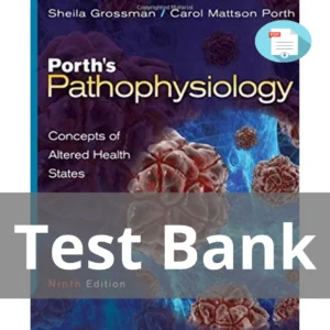 Test Bank For Porth's Pathophysiology Concepts Of Altered Health States Ninth Edition Sheila Grossman Test Bank For Pathophysiology Concepts Of Human Disease 1st Edition Matthew Sorenson