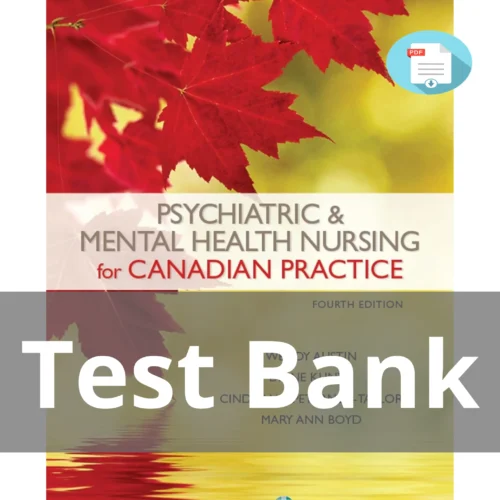 Test Bank For Psychiatric & Mental Health Nursing For Canadian Practice 4th Edition Wendy Austin