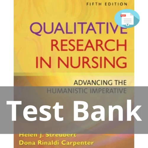 Test Bank For Qualitative Research In Nursing Advancing The Humanistic Imperative 5th Edition Helen J. Streubert